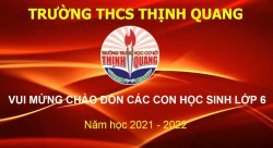 Trường THCS Thịnh Quang chào đón các con học sinh khối 6 năm học 2021 - 2022